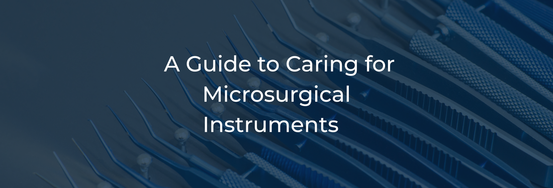 A Guide to Caring for Microsurgical Instruments